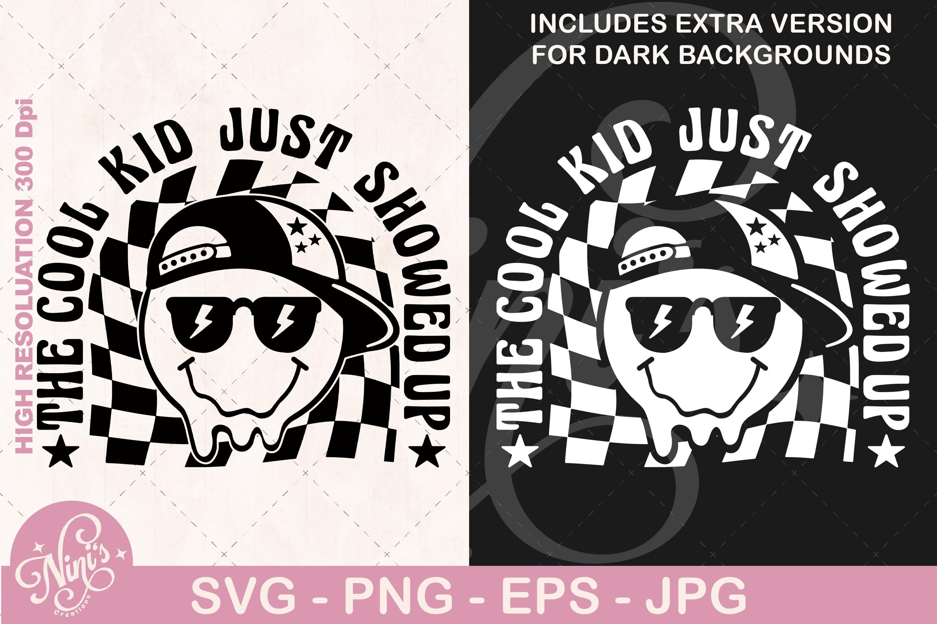 The Cool Kid Just Showed Up SVG | Retro Smiley Face Svg | Funny Kids Shirt Design + Dark Background Version | Cool Kid SVG File