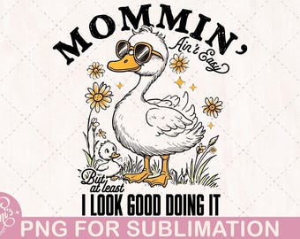 Sassy Mom Goose PNG Sublimation Design | Mommin’ ain’t easy Quote | Funny Retro Goose with Sunglasses | Mother's Day PNG | Mama goose png