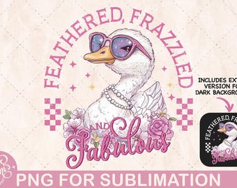 Sassy Mom Goose PNG Sublimation Design | Feathered Frazzled and Fabulous Quote | Funny Retro Goose with Sunglasses | Mother's Day PNG