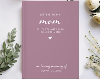 Letters to My Mom Memorial Journal: Mother Loss Sympathy Gift