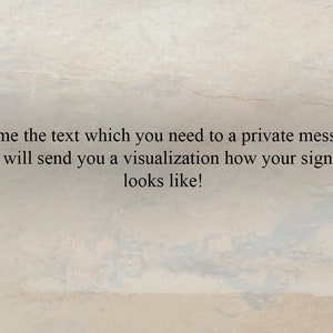 May include: Text on a light beige background that reads: "Send me the text which you need to a private message - and I will send you a visualization how your sign will looks like!"