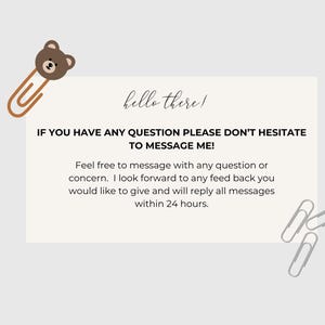 May include: A light beige graphic with the text "hello there!" and a message encouraging questions. A brown bear-shaped paperclip and three silver paperclips are also visible.