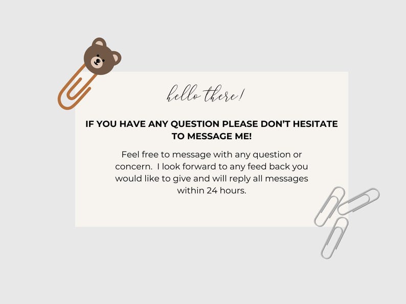 May include: A light beige graphic with the text "hello there!" and a message encouraging questions. A brown bear-shaped paperclip and three silver paperclips are also visible.