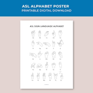 May include: A white poster featuring the ASL SIGN LANGUAGE ALPHABET with black line drawings of hands demonstrating each letter from Aa to Zz. The text ASL ALPHABET POSTER PRINTABLE DIGITAL DOWNLOAD appears at the top in white on blue.