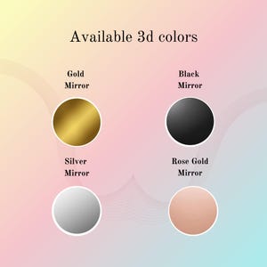 May include: Image displaying four circular color options: gold mirror, black mirror, silver mirror, and rose gold mirror. The text "Available 3d colors" is at the top. The background has a gradient of pink, yellow, and blue.