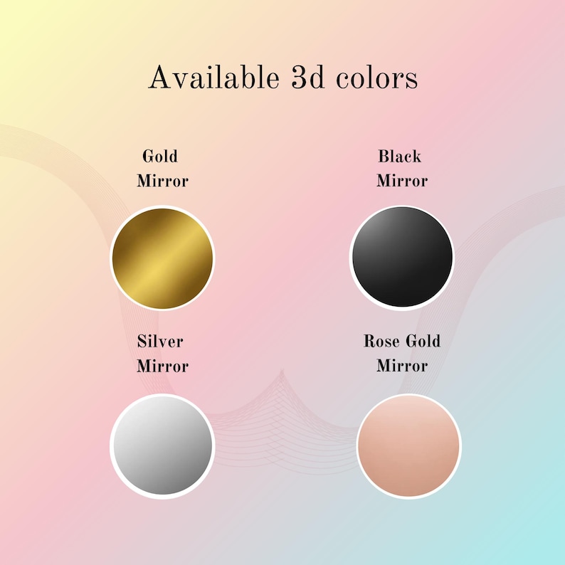 May include: Image displaying four circular color options: gold mirror, black mirror, silver mirror, and rose gold mirror. The text "Available 3d colors" is at the top. The background has a gradient of pink, yellow, and blue.