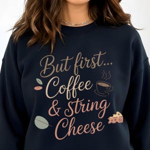But First Coffee String Cheese Shirt, Funny Mom Life Tee, Minimalist Apparel (Digital Download)
