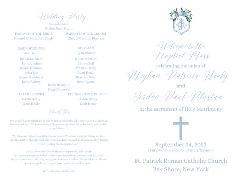 May include: A wedding announcement card with a light blue background and white text. The card features a floral design with a cross and the text "Welcome to the Nuptial Mass" and "celebrating the union of Meghan Patricia Healy and Jordan Paul Plustwa". The card also includes the date and time of the wedding, as well as the location: "September 24, 2023, Half past two o'clock in the afternoon, St. Patrick Roman Catholic Church, Bay Shore, New York."