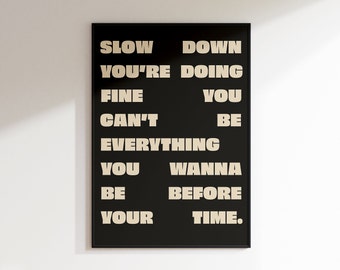 Slow Down You're Doing Fine Print, unframed art, minimal art, typography print, wall decor, bedroom decor