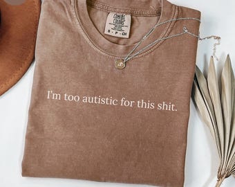 Funny Autism Gift for Mom, Sarcastic Shirt for Autistic Adult, Funny Statement Shirt, Sarcasm T-shirt for Audhd Women, Neurodivergent Humor