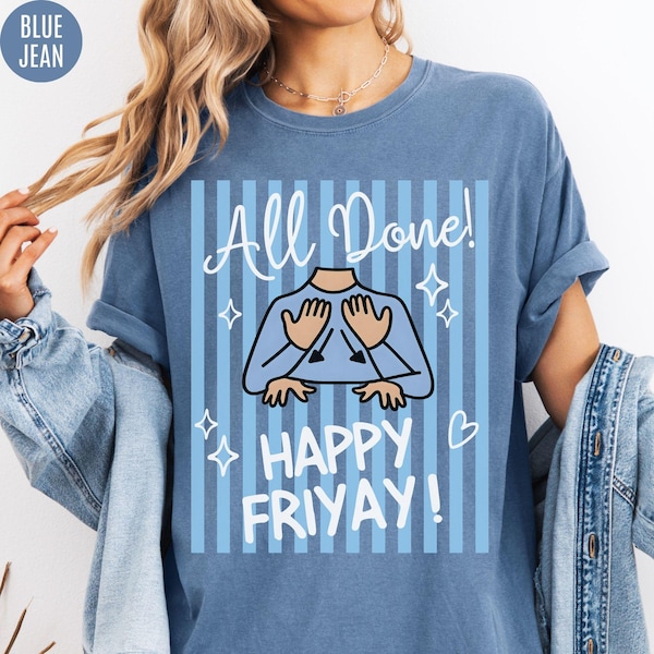 All Done Happy Friyay, Special Education Shirt, Funny Teacher Tee, Para BCBA Gift, Matching Staff Shirts, Comfort Colors SPED Team T-Shirt
