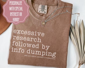 Funny Autism Shirt Gift for Autistic Friend, Custom Special Interest T-shirt, Info Dumping Comfort Colors Awareness Shirt for Aspergers