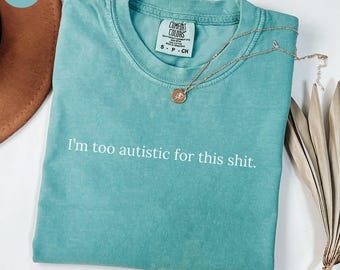 Funny Autism Gift for Mom, Sarcastic Shirt for Autistic Adult, Funny Statement Shirt, Sarcasm T-shirt for Audhd Women, Neurodivergent Humor