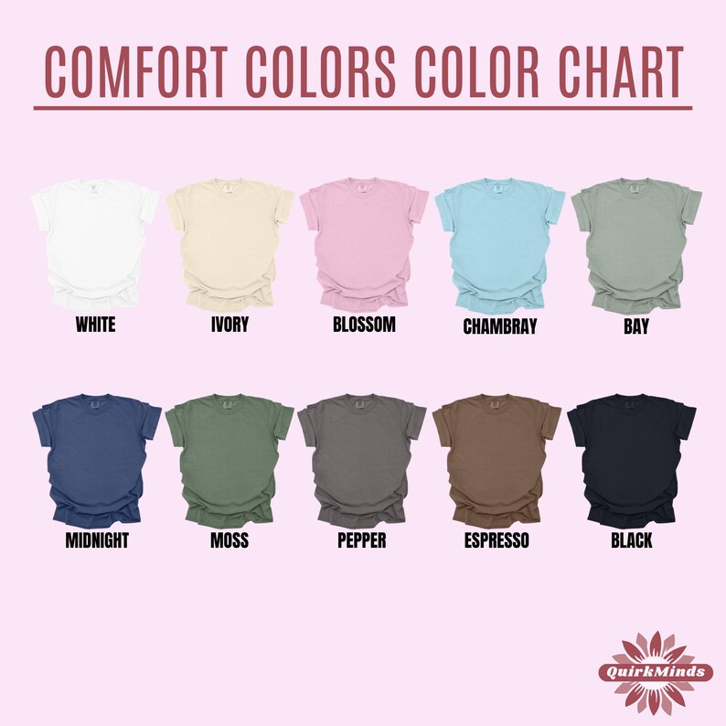 May include: A color chart displaying Comfort Colors t-shirts in various shades. The image showcases ten different colors, including white, ivory, blossom, chambray, bay, midnight, moss, pepper, espresso, and black. The text "COMFORT COLORS COLOR CHART" is at the top.