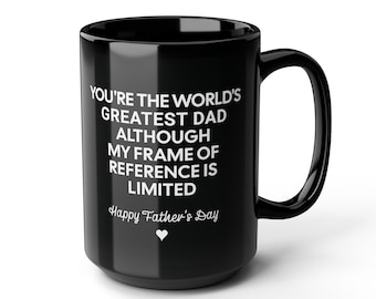 Father's Day Black Ceramic Mug: Fun Witty Gift, Greatest Dad, 15oz Cup