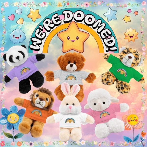 We're Doomed! Stuffed Animals with dark humor shirt, Funny stuffed animal, Sarcastic gift, Funny gift.