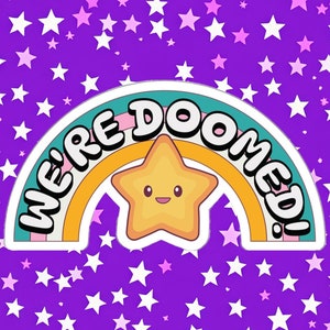 We're Doomed Sticker, Sarcastic Sticker, Funny Sticker, Sticker, Rainbow Star Sticker, Happy Sticker