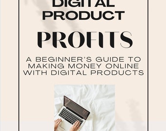Digital Product Profits - A beginner's playbook to making money online with digital products