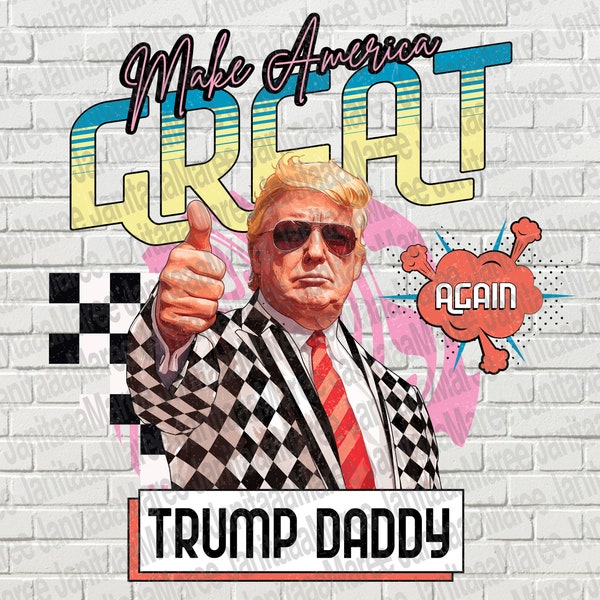 ORIGINAL ARTIST PRESIDENT Make America Great Neon Y2K Donald Daddy Preppy Edgy Png High Quality Sublimation Files Digital Viral Trending