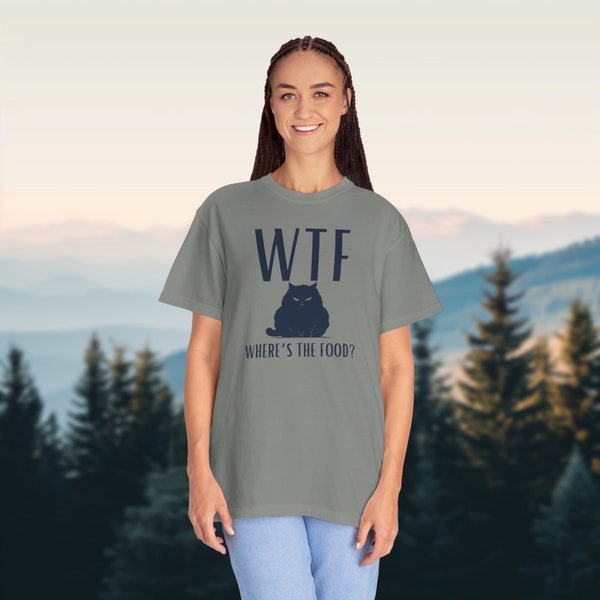 Comfort Colors 1717 T-Shirt | Unisex Men & Women's Garment-Dyed T-Shirt | Cats Lovers Gifts | Where's The Food T-Shirt | WTF Cat T-Shirt