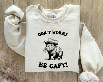 Capybara, Capybara Sweater, Don't Worry Be Capy, Possum, Opossum, Guinea Pig, Funny Capybara, Funny Shirt, Capy Sweater,Capybara Lover,Howdy