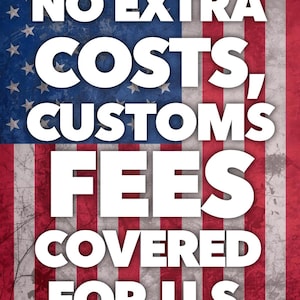 May include: Image with a distressed American flag background. Bold white text reads "NO EXTRA COSTS, CUSTOMS FEES COVERED FOR U.S."