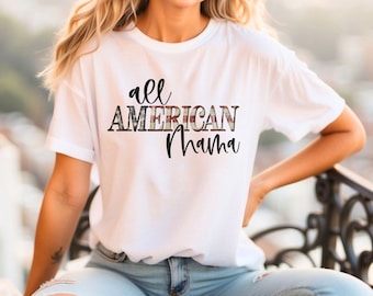 Toda la camisa de mamá americana, camisa de mamá, camisa de niña americana, camisa del 4 de julio, camisa patriótica, camisa roja blanca y azul, regalo para mamá