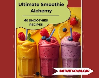Ultimate Smoothie Alchemy - 60 Smoothies Recipes - A Recipe Journal of Healthy Snacks - Digital recipe book - Cookbook - Fitness Recipes