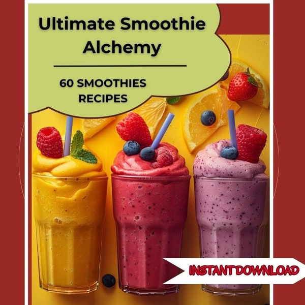 Ultimate Smoothie Alchemy - 60 Smoothies Recipes - A Recipe Journal of Healthy Snacks - Digital recipe book - Cookbook - Fitness Recipes