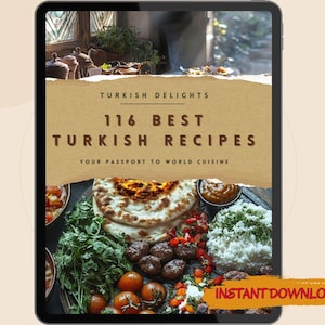 116 Best Turkish Recipes Digital Cookbook - Mega Bundle Turkish Food - Turkish Cookbook - Turkish Traditional Dishes Digital Recipe Book