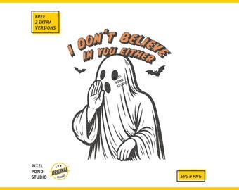 Funny Whispering Ghost: I Don't Believe in You Either SVG PNG (Digital Download)