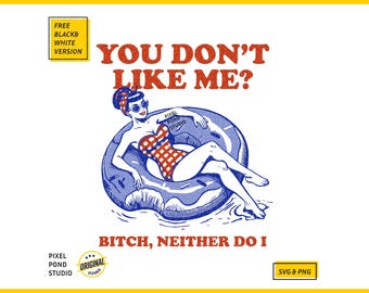 Sassy Woman Quote SVG PNG: Retro Humor, You Don't Like Me
