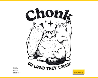 Funny Cats: Chonk, Oh Lawd They're coming, Vintage Retro Trendy Digital Design SVG PNG