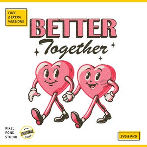 May include: Two cartoon hearts with smiling faces walk hand-in-hand. The hearts are pink and have a textured look. The text "Better Together" is above the hearts in a retro style font.