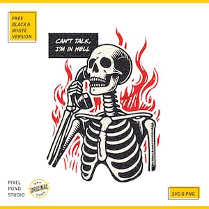 May include: A black and white illustration of a skeleton holding a phone with flames behind it. The text "Can't talk, I'm in hell" is above the skeleton.
