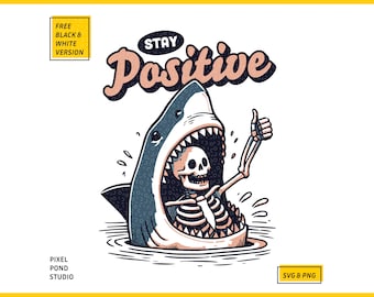 Stay Positive-Funny Shark and Skeleton SVG PNG in Trendy Vintage design for Tees, Wall art, Stickers, Magnet, Tote Bags Etc.