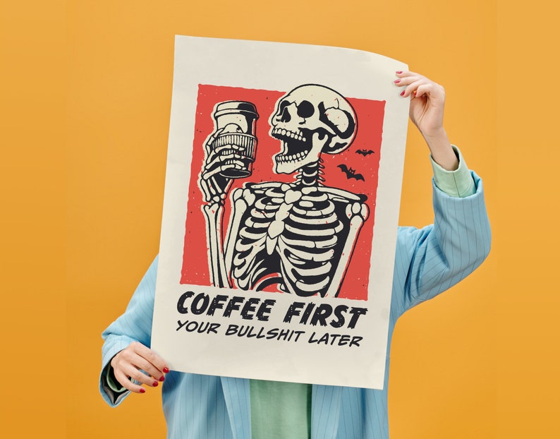 SVG PNG illustration of a skeleton holding a coffee cup with the humorous text Coffee first, Your bullshit later, designed in a playful style to celebrate Halloween. This quirky design combines a love for coffee with a cheeky message.