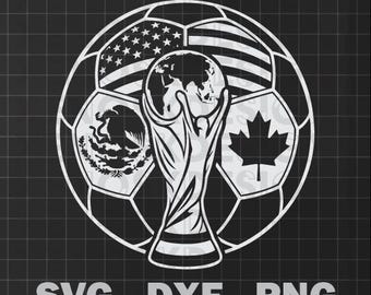 May include: A white soccer ball design with the flags of the United States, Mexico, and Canada. The FIFA World Cup trophy is in the center. The text "SVG - DXF - PNG" is at the bottom.