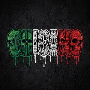 May include: A graphic design featuring the word CHICANO spelled out with stylised skull illustrations. The letters are coloured in green, white, and red, mimicking the Mexican flag, with a dripping paint effect at the bottom of each letter.