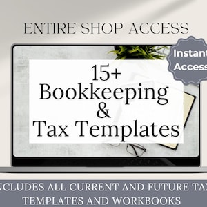 May include: A laptop screen displaying a graphic with the text "ENTIRE SHOP ACCESS" and "15+ Bookkeeping & Tax Templates". The graphic also includes the text "Instant Access" in a grey circle. The text "INCLUDES ALL CURRENT AND FUTURE TAX TEMPLATES AND WORKBOOKS" is displayed below the laptop.