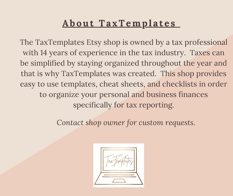 May include: A graphic with the text "About TaxTemplates" and a description of the Etsy shop owned by a tax professional with 14 years of experience in the tax industry. The shop provides easy-to-use templates, cheat sheets, and checklists to help organise personal and business finances for tax reporting. The graphic also includes a stylised image of a laptop with the text "TaxTemplates" on the screen.