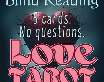 Love tarot blind reading 5 cards, detailed reading without questions, partnership relationship couples and singles, same day, max 24 hours