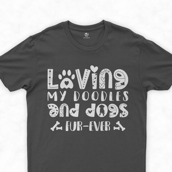 Dog Mom Shirt, Dog Mom Apparel, Dog Mom T-Shirt, Gift For Dog Mom | Loving My Doodles And Dogs Fur-Ever