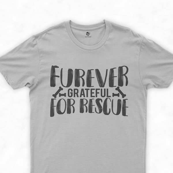 Animal Rescue Tshirt , Rescue Dog Gift, Dog Dad Shirt, Rescue Foster Adopt | Furever Grateful For Rescue