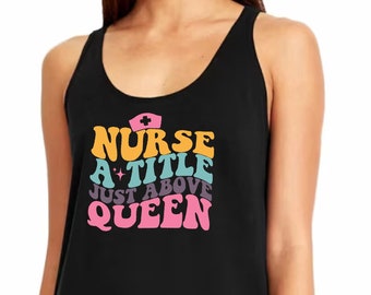 Nurse A Title Just Above Queen Tank Top, Nurse Life Gifts, Nurse Birthday Gifts, Nurse Student Tank Top, Nursing Graduation Gifts