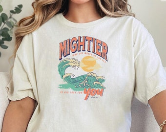 Psalm 93:4 Mightier Than The Waves Of The Sea Is His Love For You Shirt, Christian Beach Waves Tee, Christian Shirt, Bible Verse Shirt