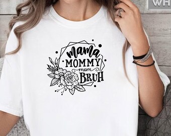 Mama Mommy Mom Bruh Shirt, Funny Mom Shirt, Gift for Mom, Mama Tee, Mothers Day Shirt, Gift for New Mom, Motherhood Shirt, Mom Bruh Shirt