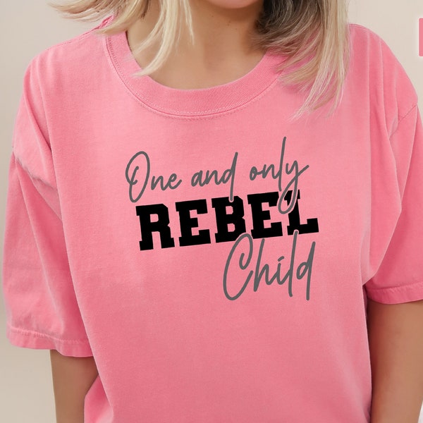 One And Only Rebel Child Sweatshirt, Rebel Child Shirt, Attitude Shirt, One and Only Shirt, Funny Tee, Country Shirt, Women's Funny Tee