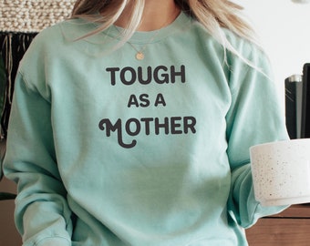 Tough as a Mother Sweatshirt for Mom, Mother's Day Gift, Strong Mama Sweater, Strong as a Mother, Strong Female, Tough as a Mother Crewneck