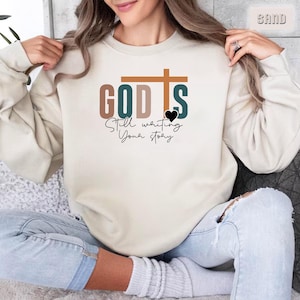 God Is Still Writing Your Story Sweatshirt, Womens Christian Crewneck, Funny Christian Sweater, Religious Sweatshirt, Gift for Christians